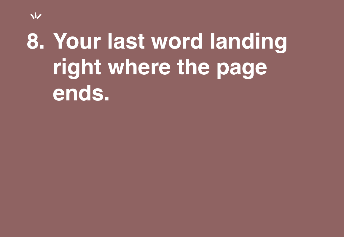 Your last word landing right where the page ends. — card 8 of the 1000 little things list