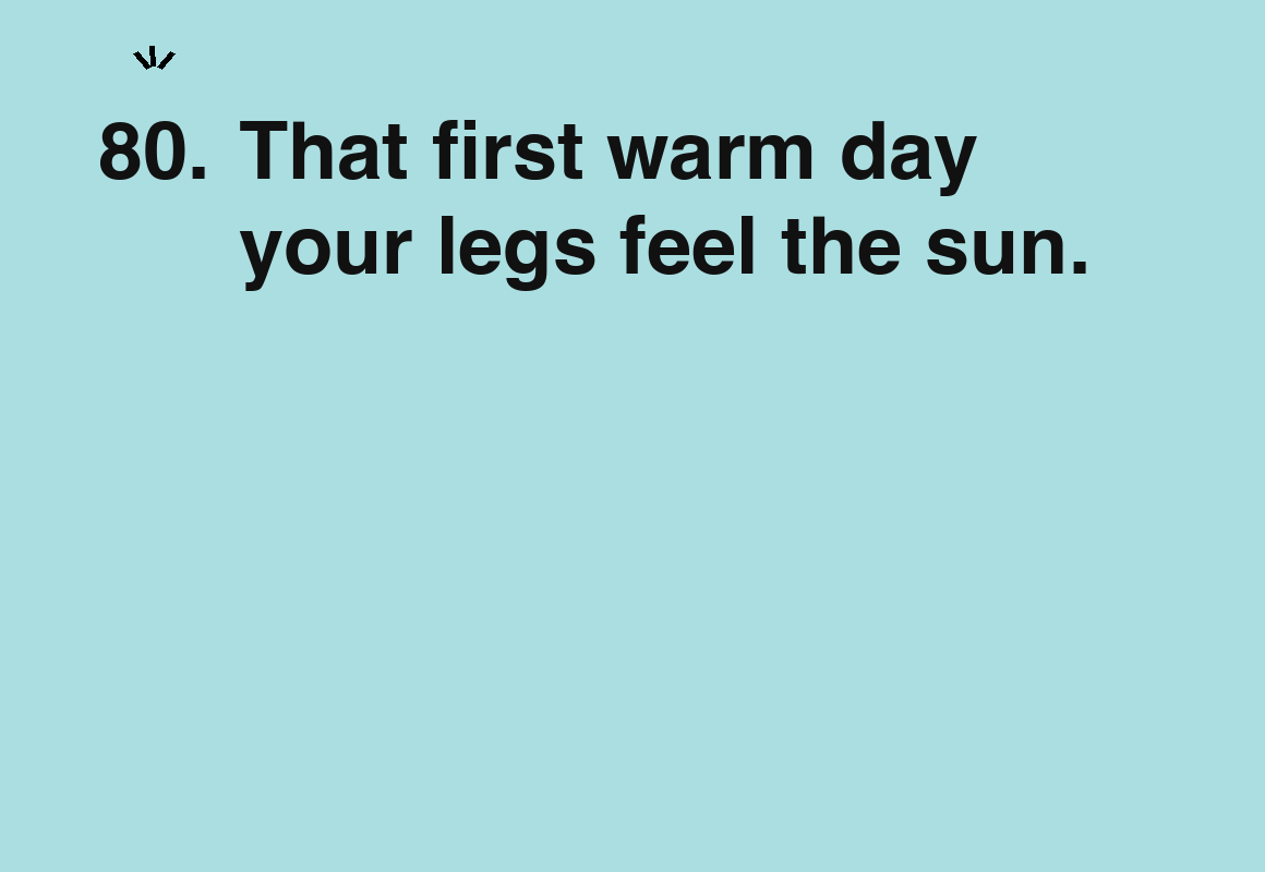 That first warm day your legs feel the sun. — card 80 of the 1000 little things list