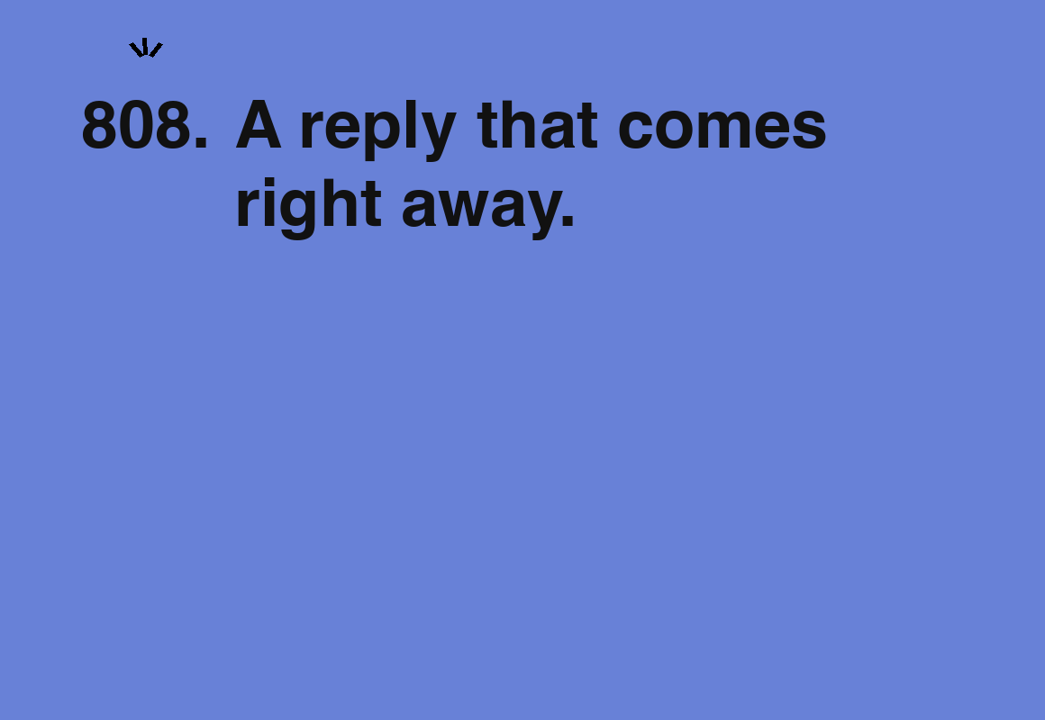 A reply that comes right away. — card 808 of the 1000 little things list