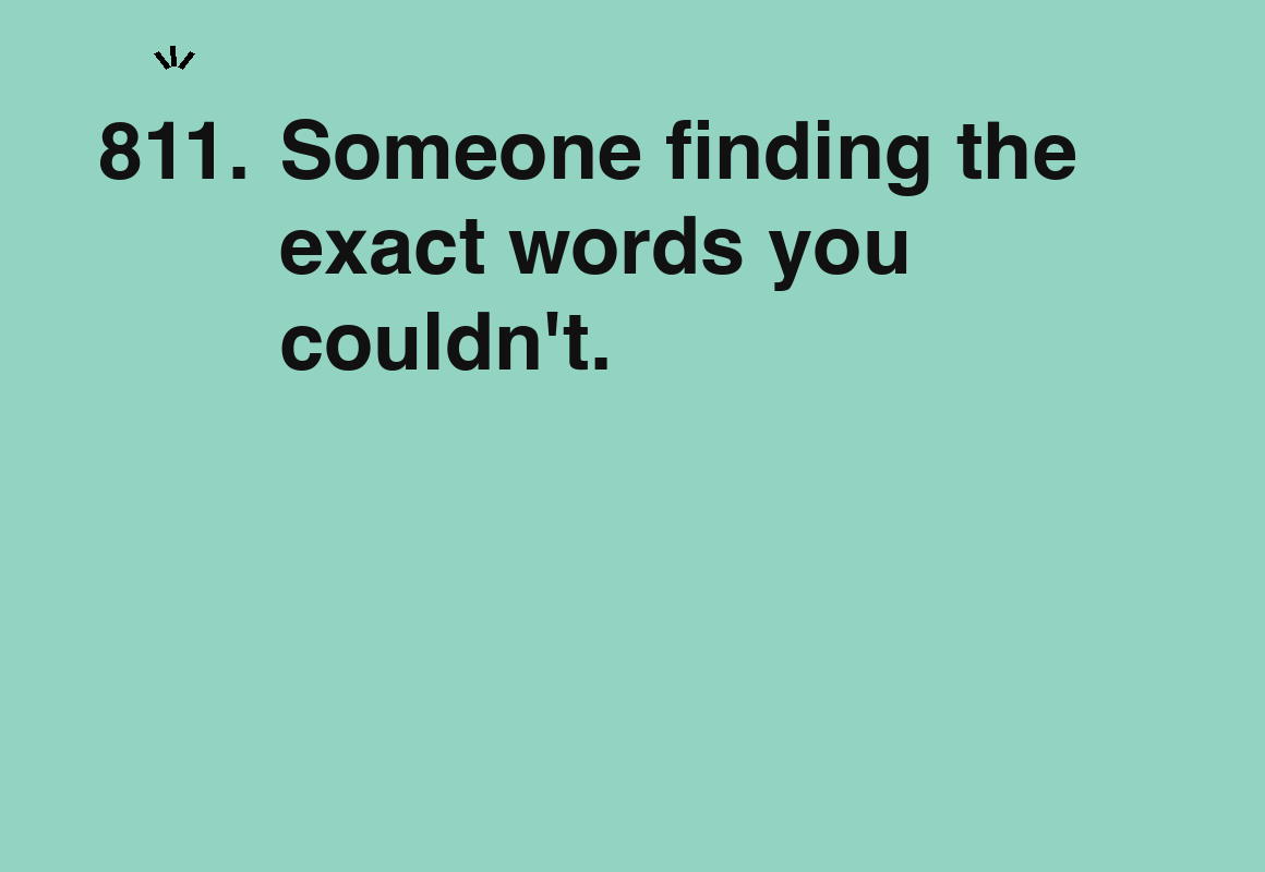 Someone finding the exact words you couldn't. — card 811 of the 1000 little things list