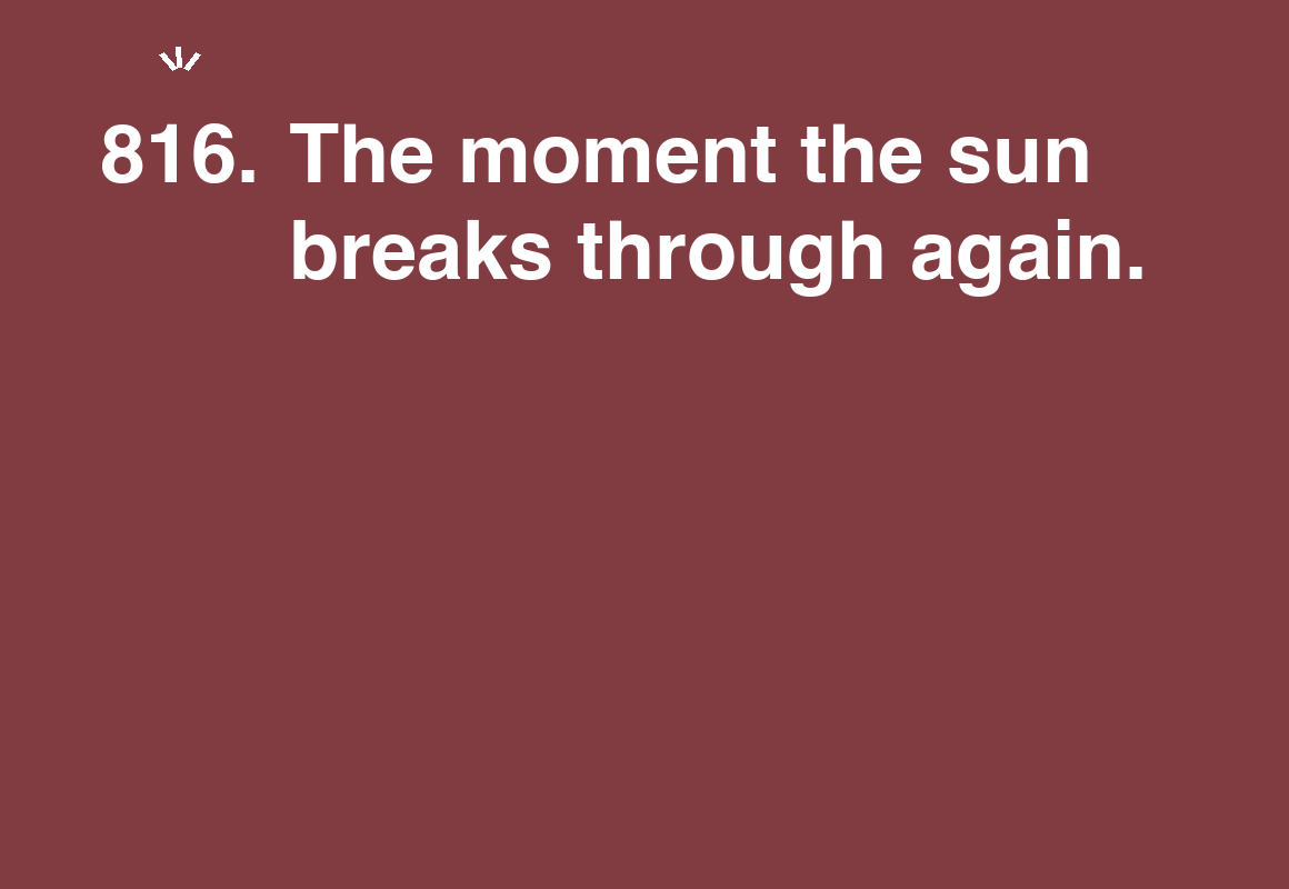 The moment the sun breaks through again. — card 816 of the 1000 little things list