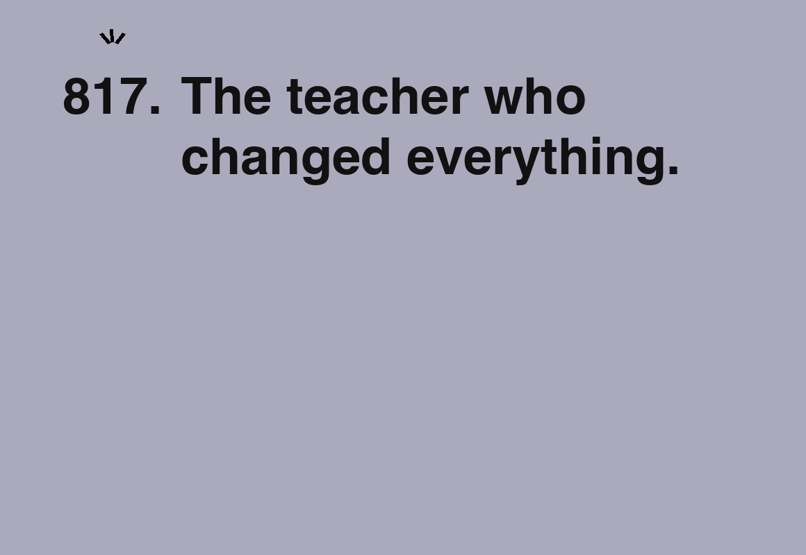 The teacher who changed everything. — card 817 of the 1000 little things list