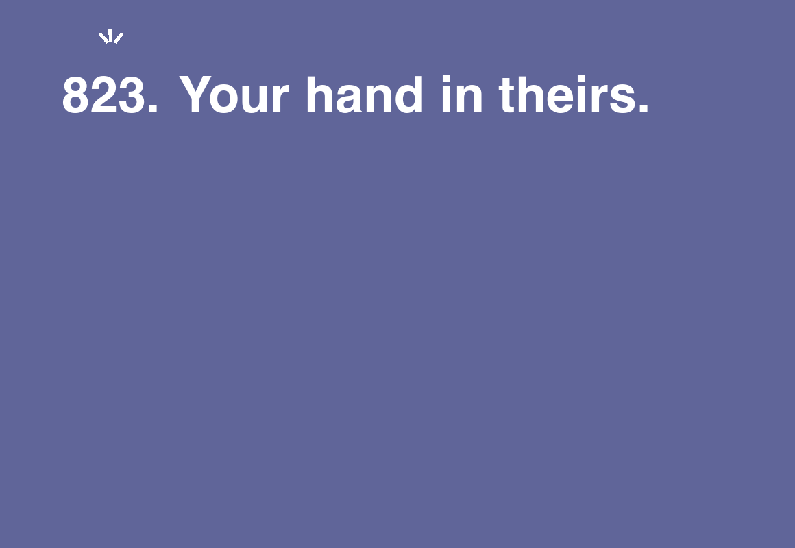 Your hand in theirs. — card 823 of the 1000 little things list