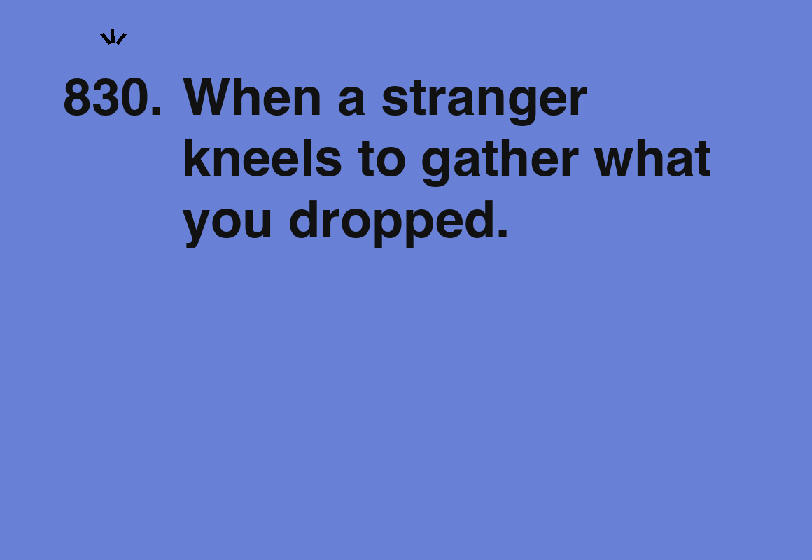 When a stranger kneels to gather what you dropped. — card 830 of the 1000 little things list