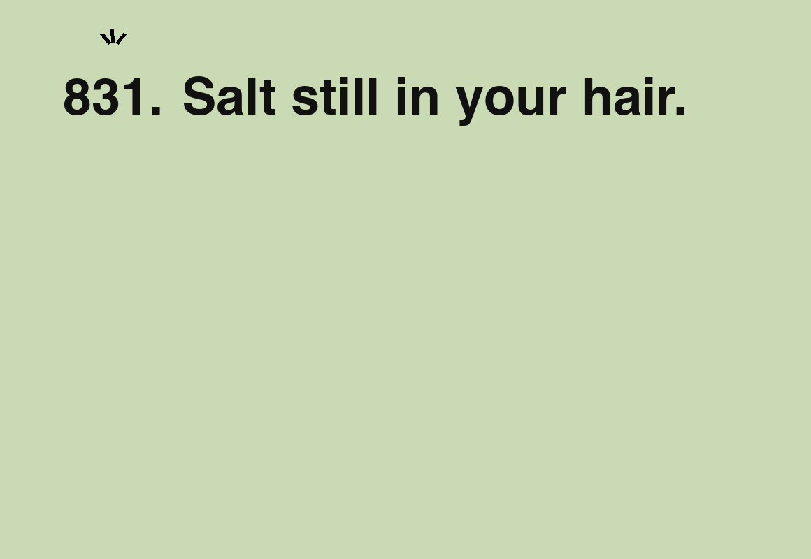 Salt still in your hair. — card 831 of the 1000 little things list