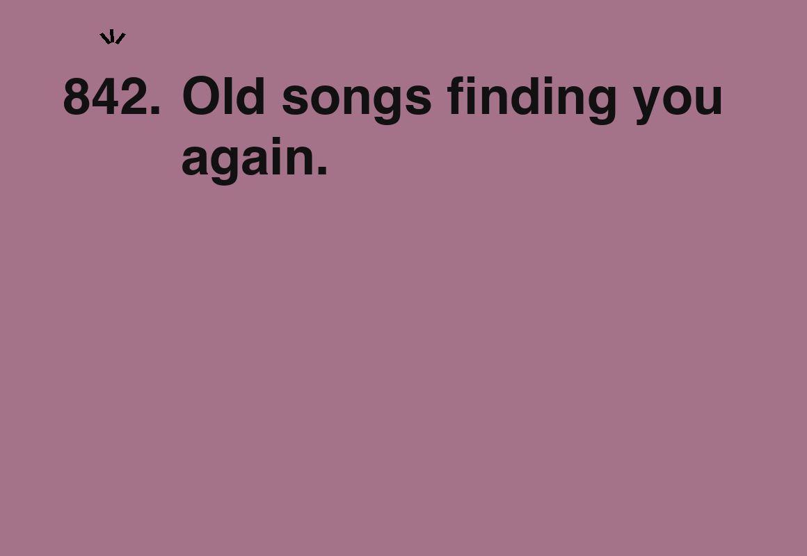 Old songs finding you again. — card 842 of the 1000 little things list
