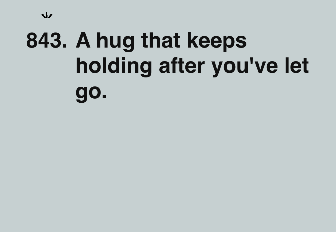 A hug that keeps holding after you've let go. — card 843 of the 1000 little things list