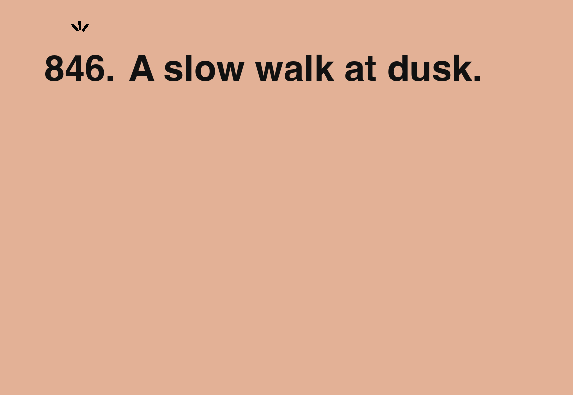 A slow walk at dusk. — card 846 of the 1000 little things list