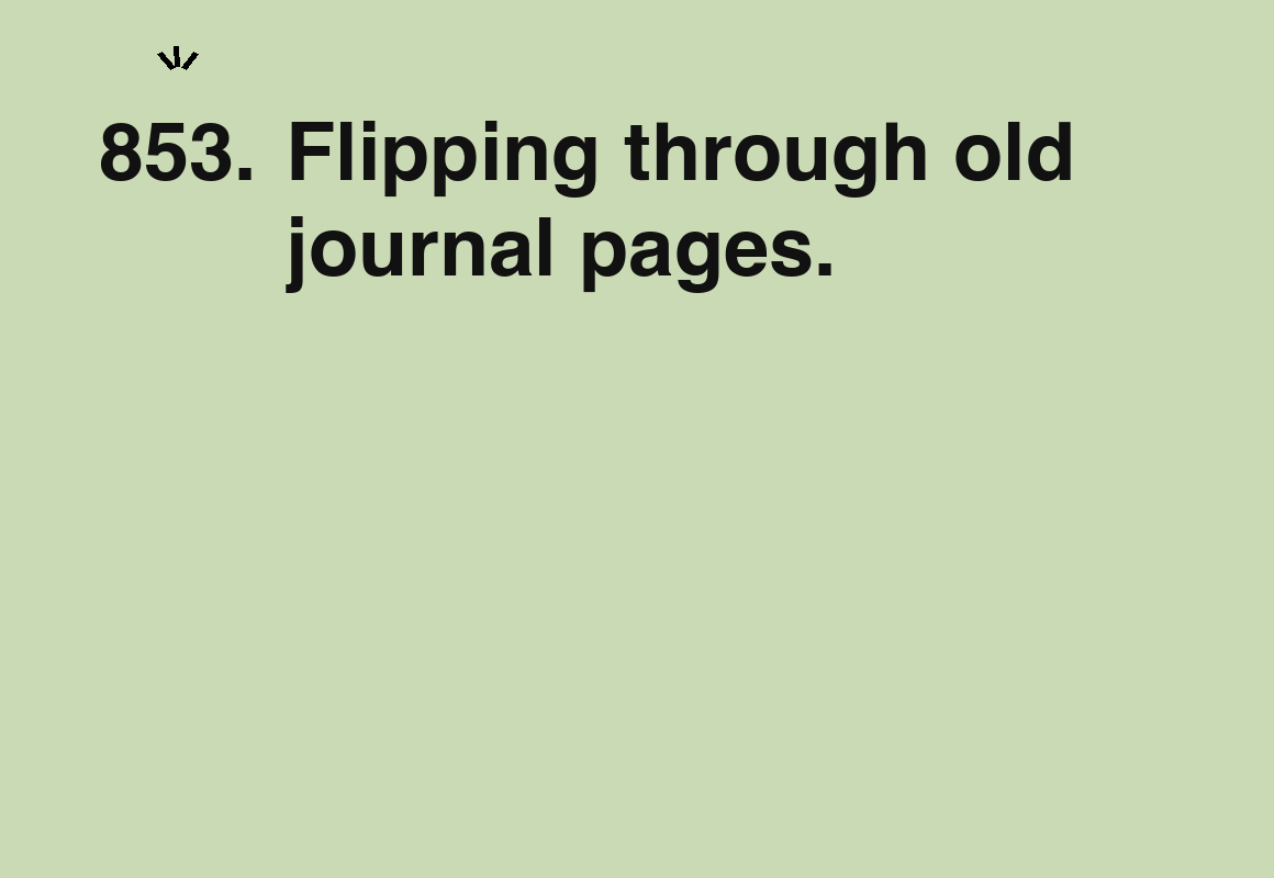Flipping through old journal pages. — card 853 of the 1000 little things list