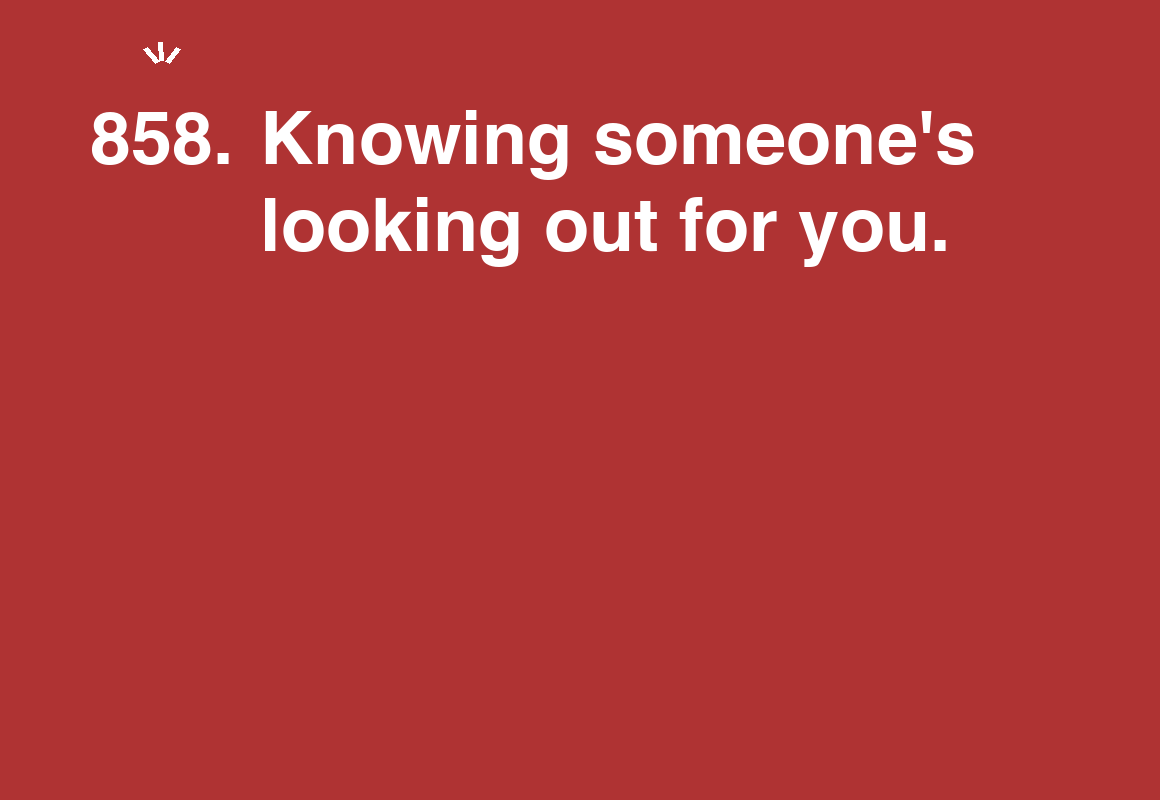 Knowing someone's looking out for you. — card 858 of the 1000 little things list