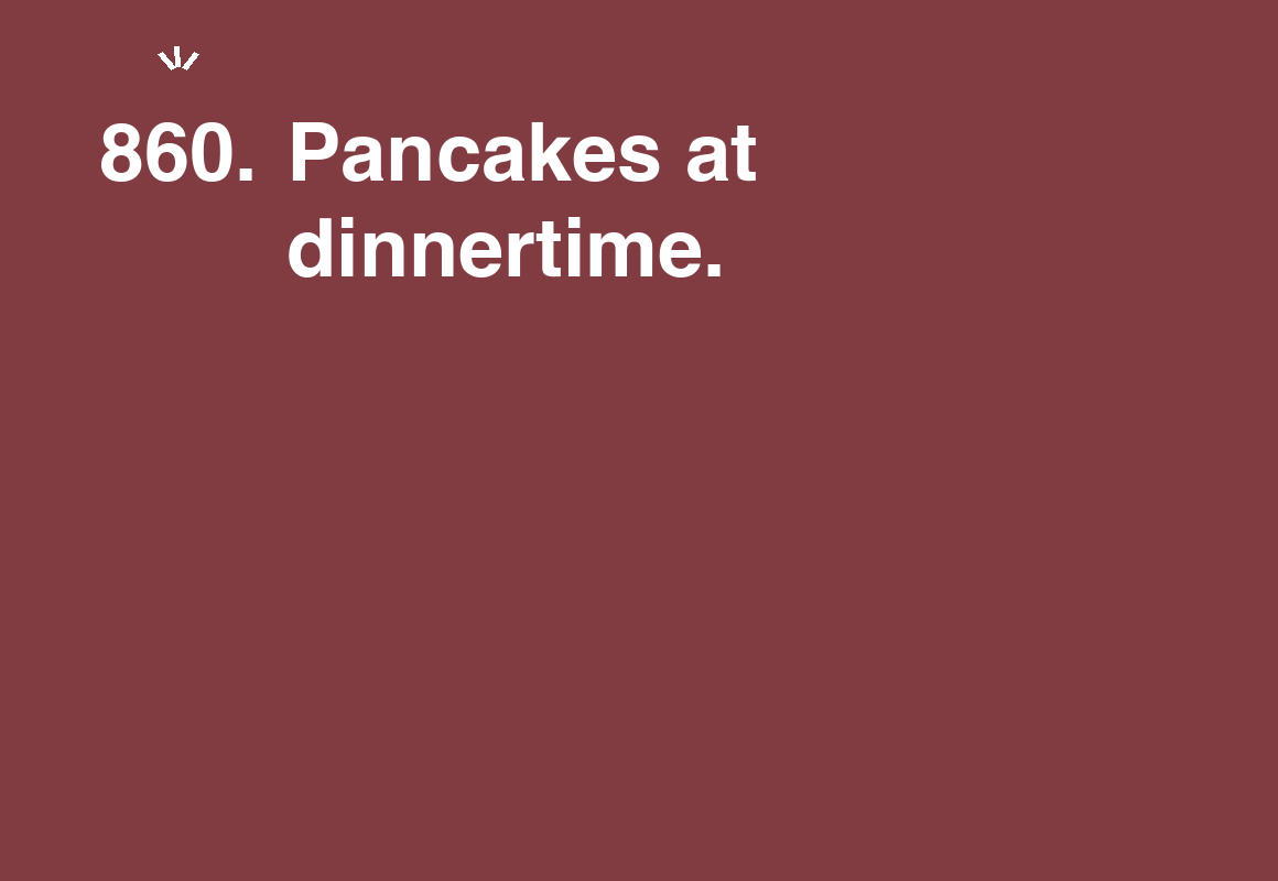 Pancakes at dinnertime. — card 860 of the 1000 little things list