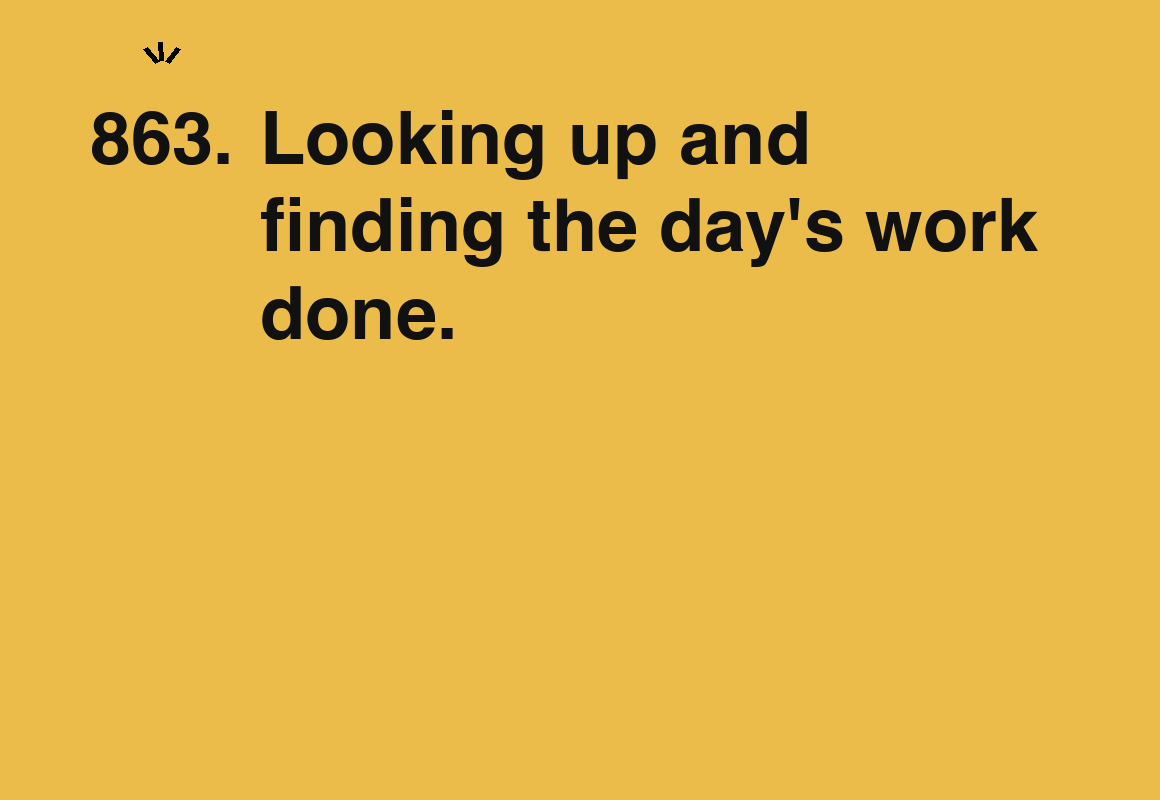 Looking up and finding the day's work done. — card 863 of the 1000 little things list