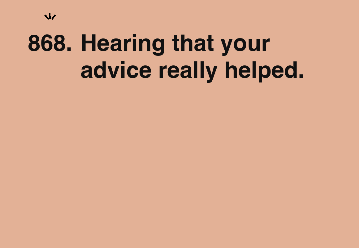 Hearing that your advice really helped. — card 868 of the 1000 little things list