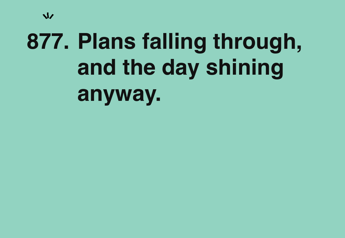 Plans falling through, and the day shining anyway. — card 877 of the 1000 little things list