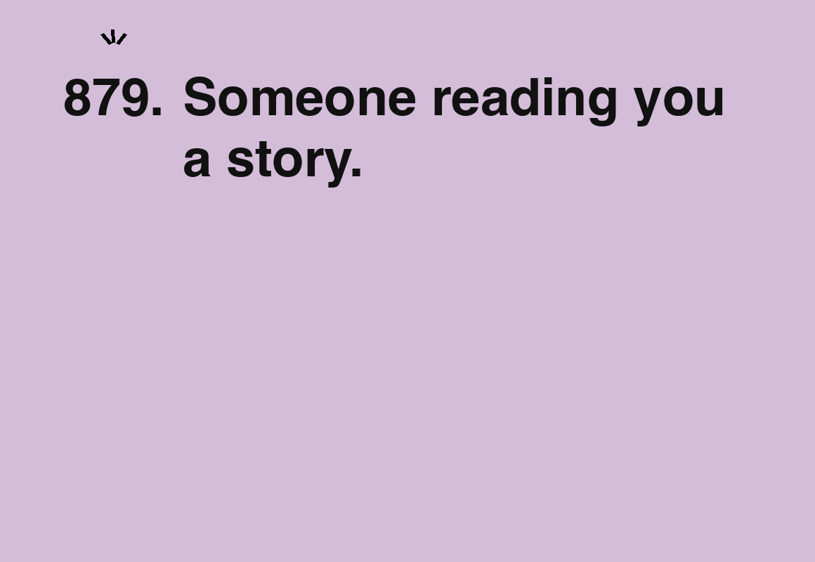 Someone reading you a story. — card 879 of the 1000 little things list