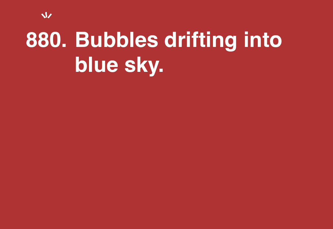 Bubbles drifting into blue sky. — card 880 of the 1000 little things list