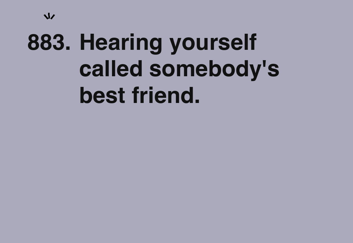 Hearing yourself called somebody's best friend. — card 883 of the 1000 little things list