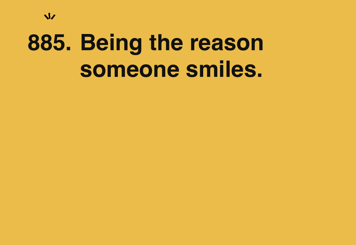 Being the reason someone smiles. — card 885 of the 1000 little things list