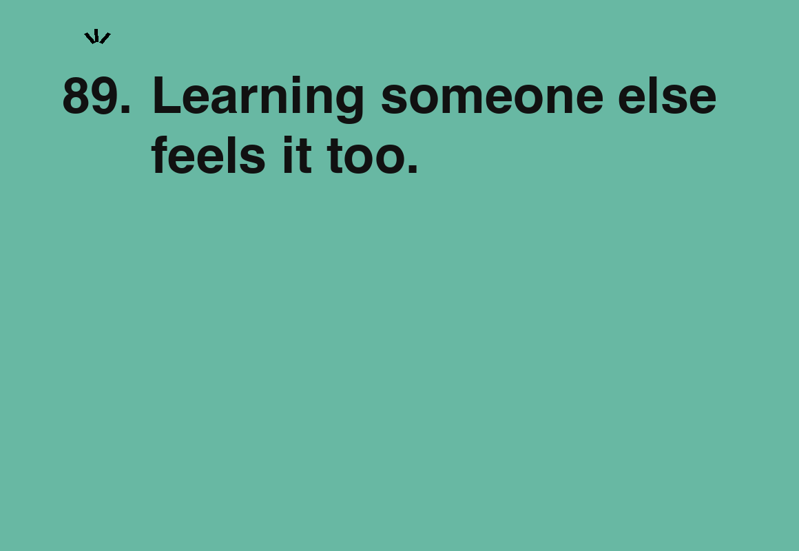 Learning someone else feels it too. — card 89 of the 1000 little things list