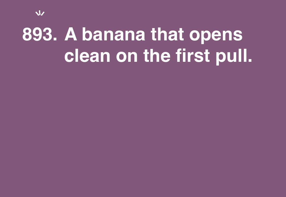 A banana that opens clean on the first pull. — card 893 of the 1000 little things list
