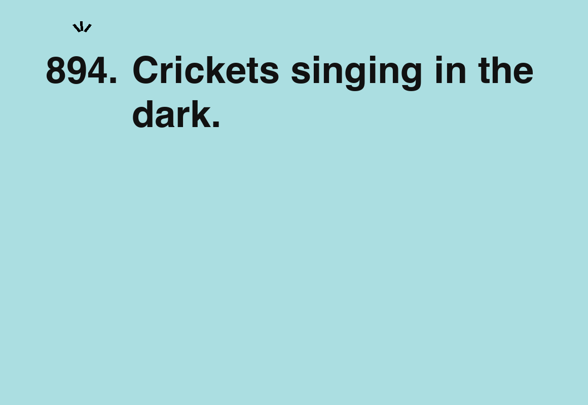 Crickets singing in the dark. — card 894 of the 1000 little things list