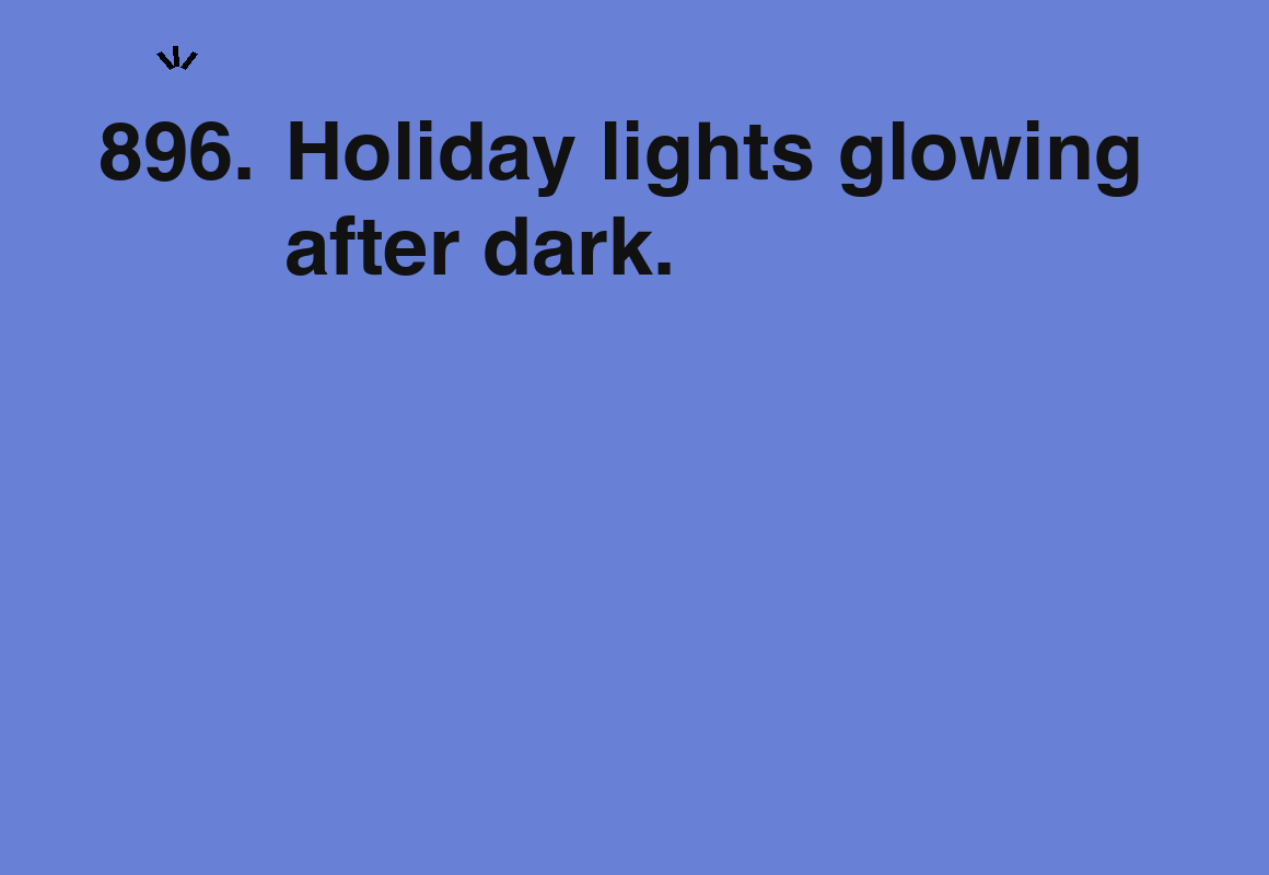 Holiday lights glowing after dark. — card 896 of the 1000 little things list