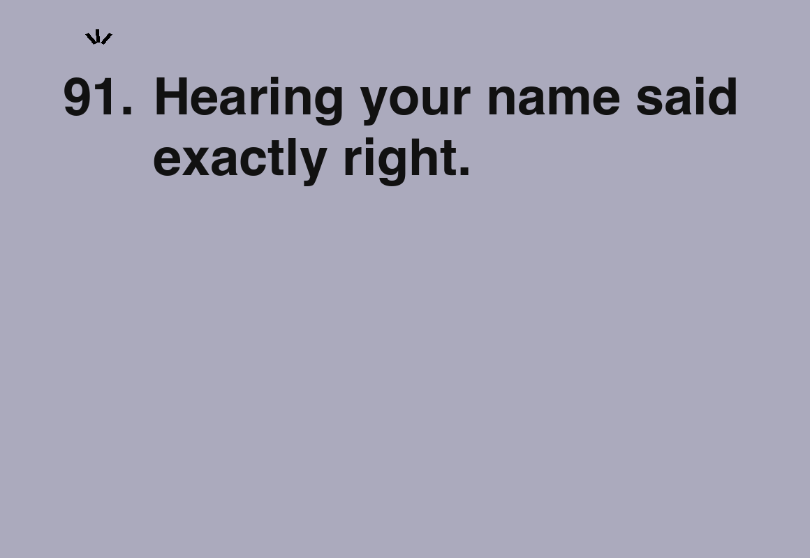Hearing your name said exactly right. — card 91 of the 1000 little things list