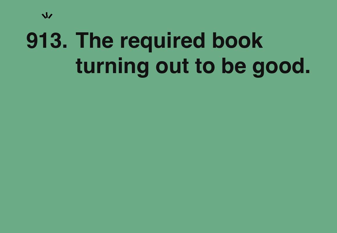 The required book turning out to be good. — card 913 of the 1000 little things list