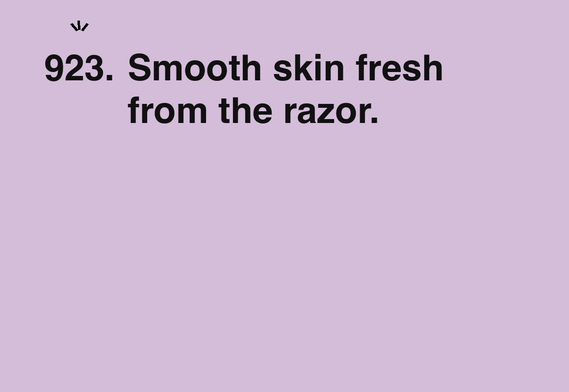 Smooth skin fresh from the razor. — card 923 of the 1000 little things list