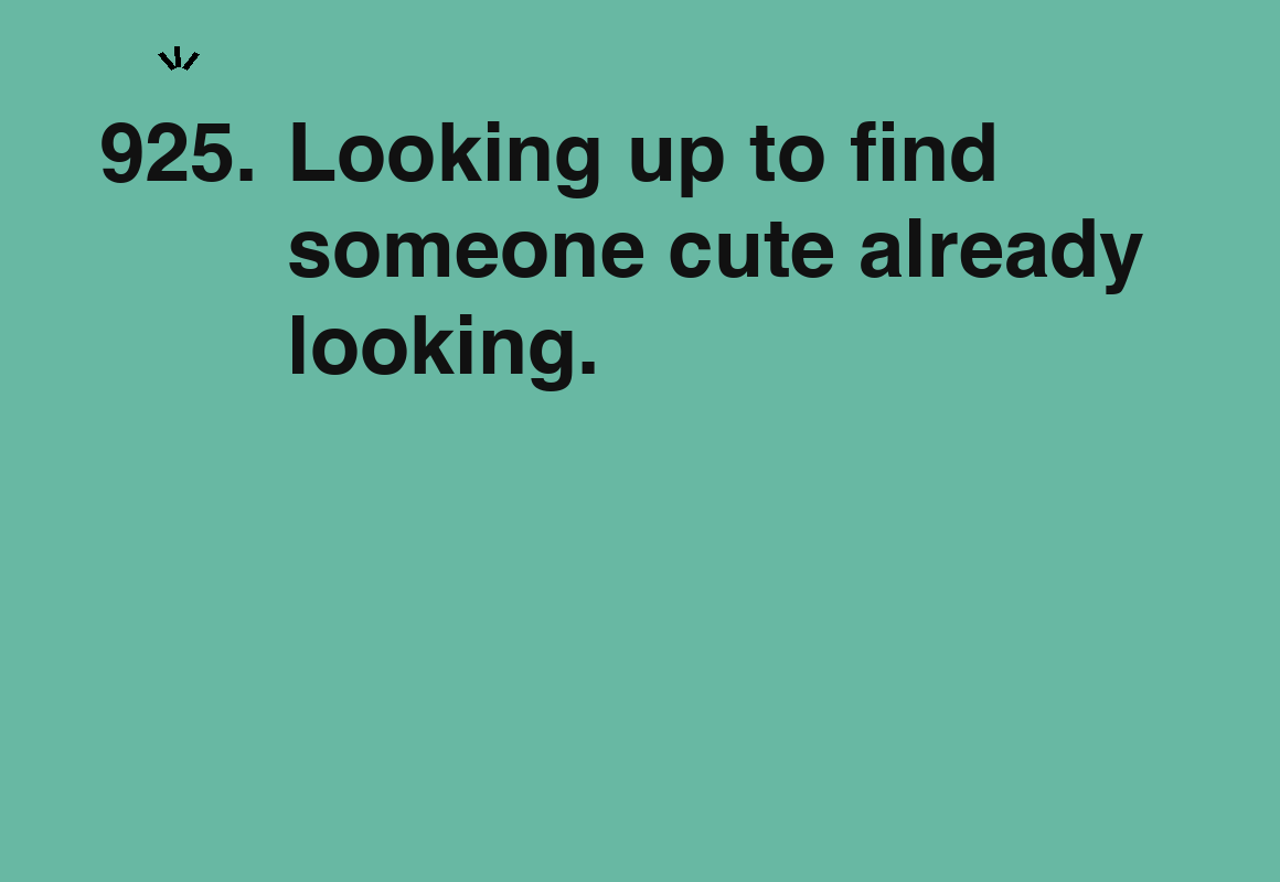 Looking up to find someone cute already looking. — card 925 of the 1000 little things list