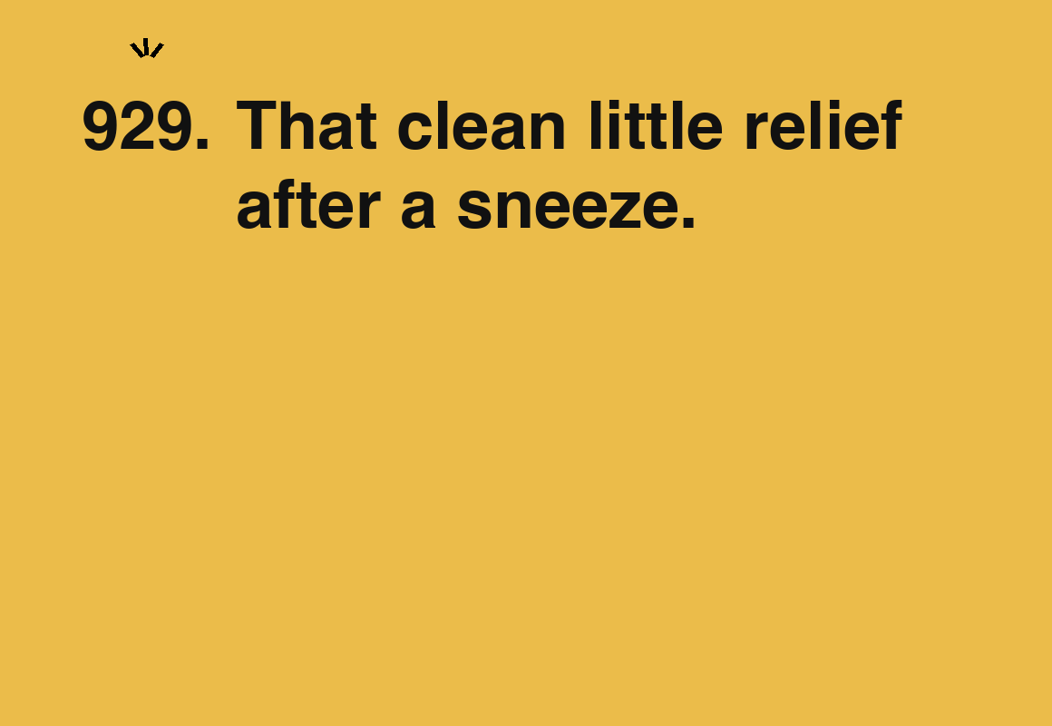 That clean little relief after a sneeze. — card 929 of the 1000 little things list