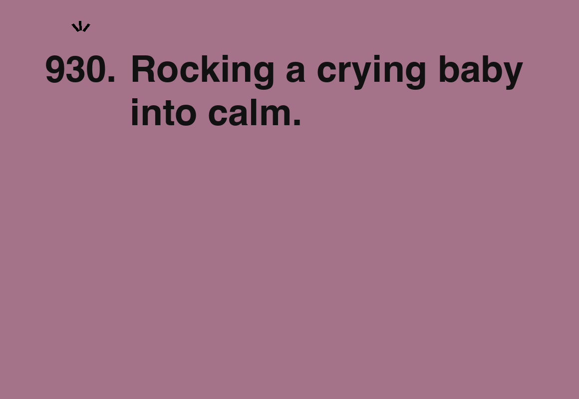 Rocking a crying baby into calm. — card 930 of the 1000 little things list