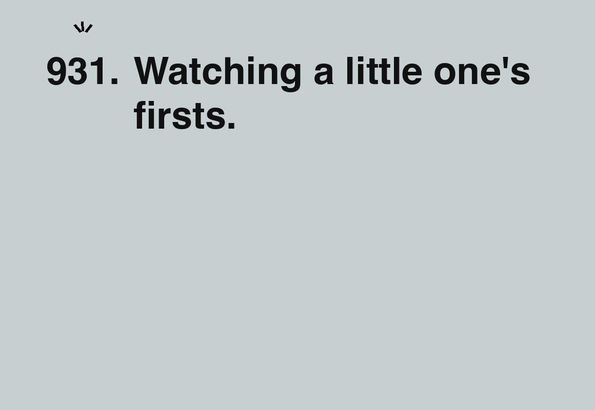 Watching a little one's firsts. — card 931 of the 1000 little things list