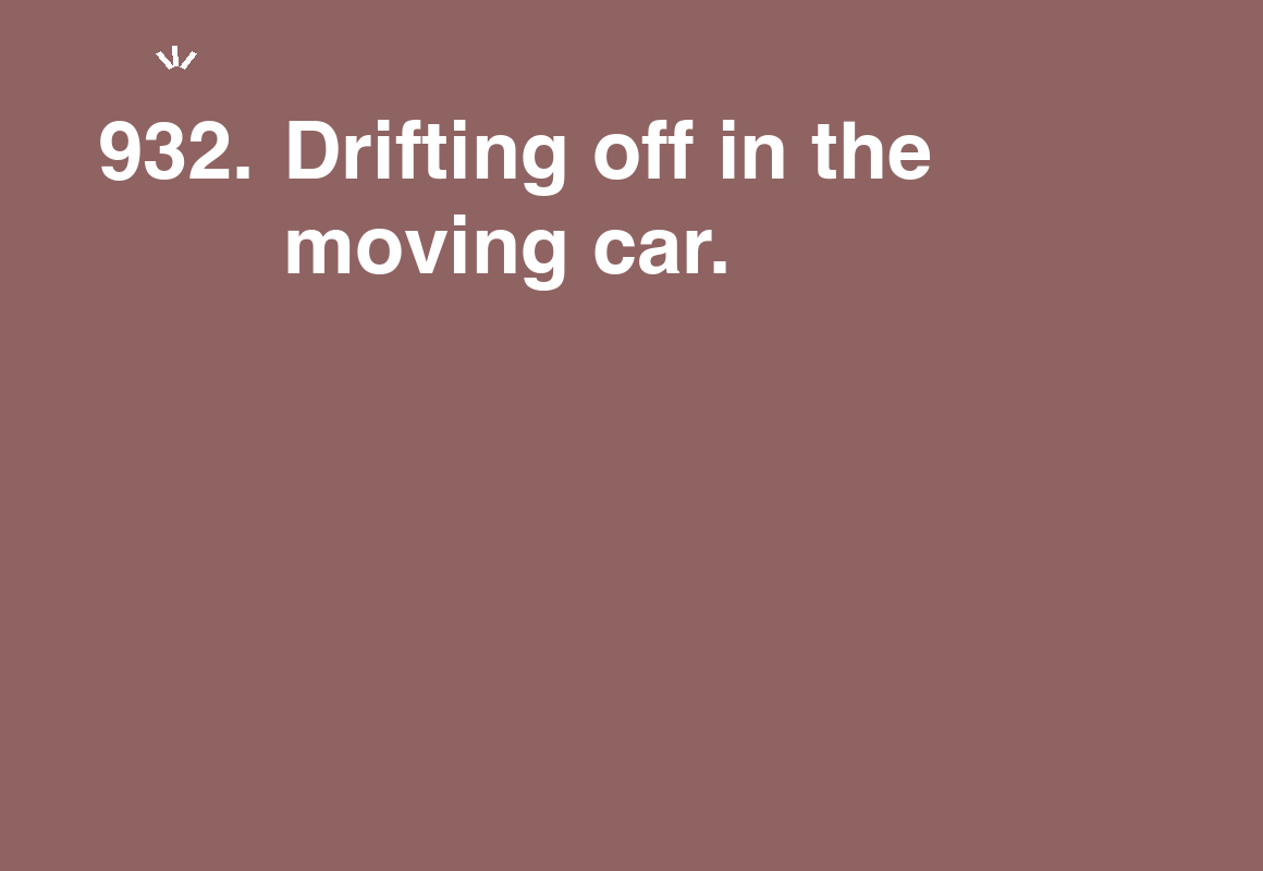 Drifting off in the moving car. — card 932 of the 1000 little things list