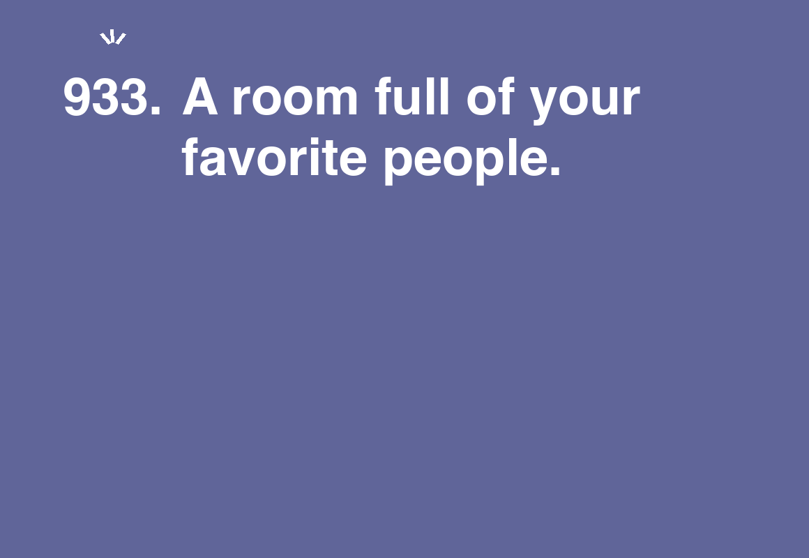 A room full of your favorite people. — card 933 of the 1000 little things list