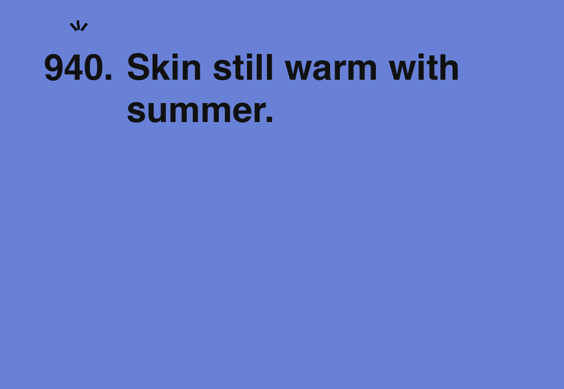 Skin still warm with summer. — card 940 of the 1000 little things list