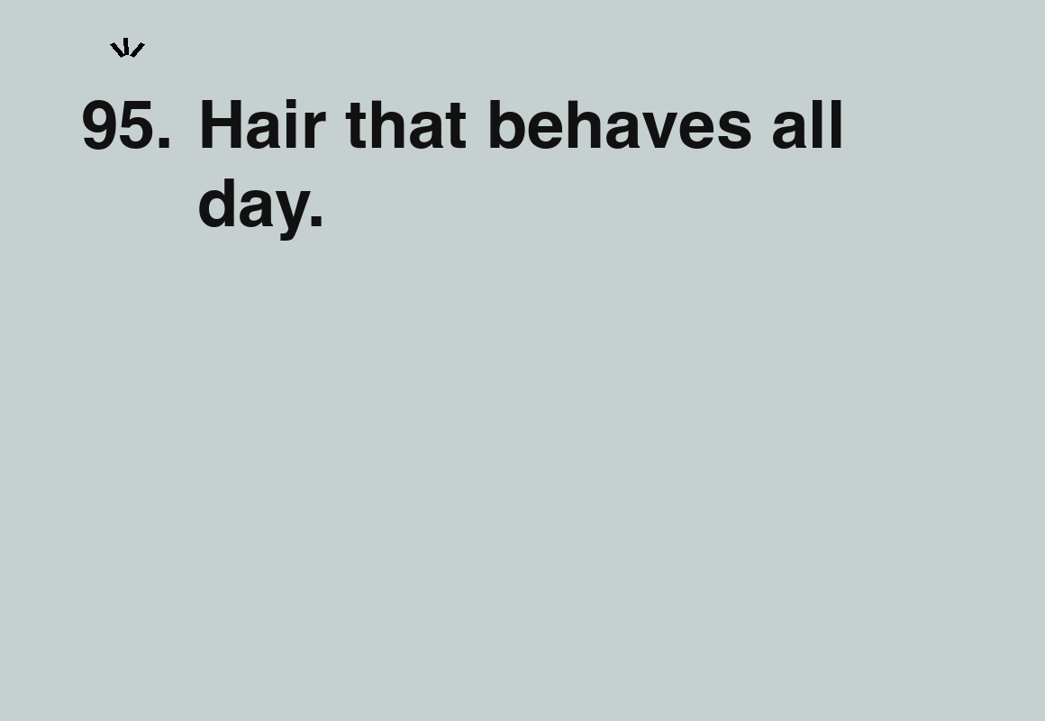 Hair that behaves all day. — card 95 of the 1000 little things list
