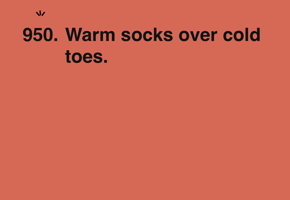 Warm socks over cold toes. — card 950 of the 1000 little things list