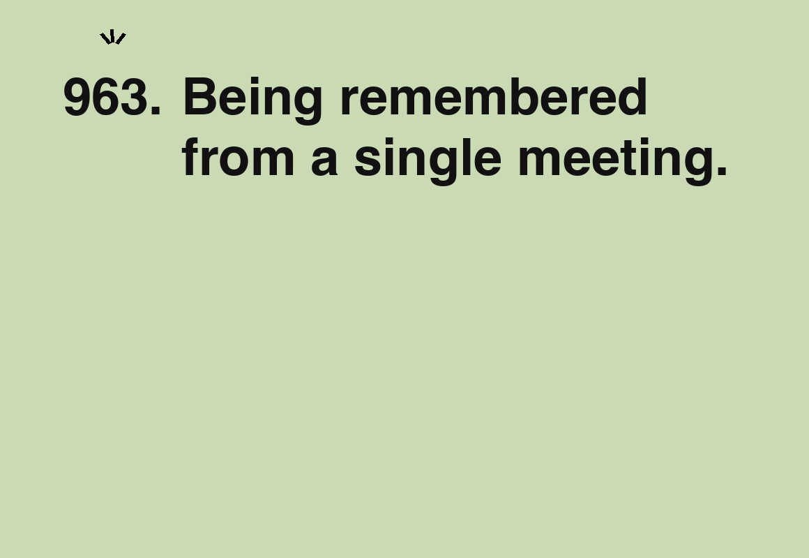 Being remembered from a single meeting. — card 963 of the 1000 little things list