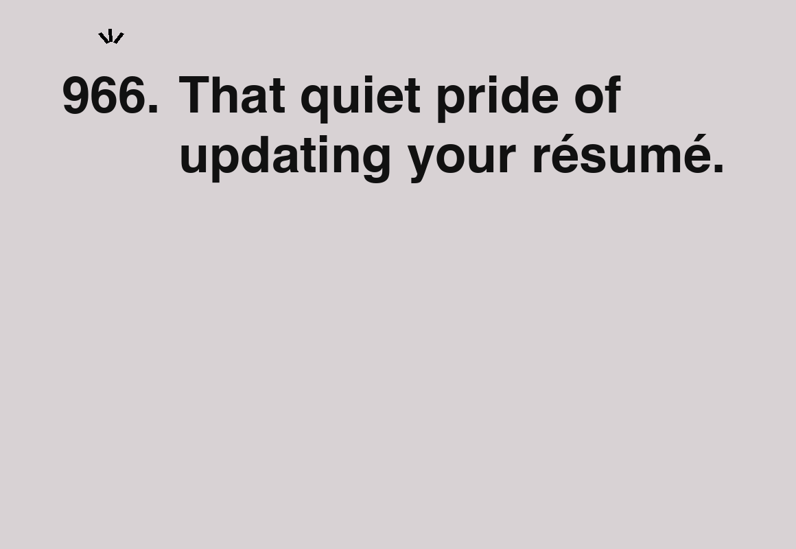 That quiet pride of updating your résumé. — card 966 of the 1000 little things list
