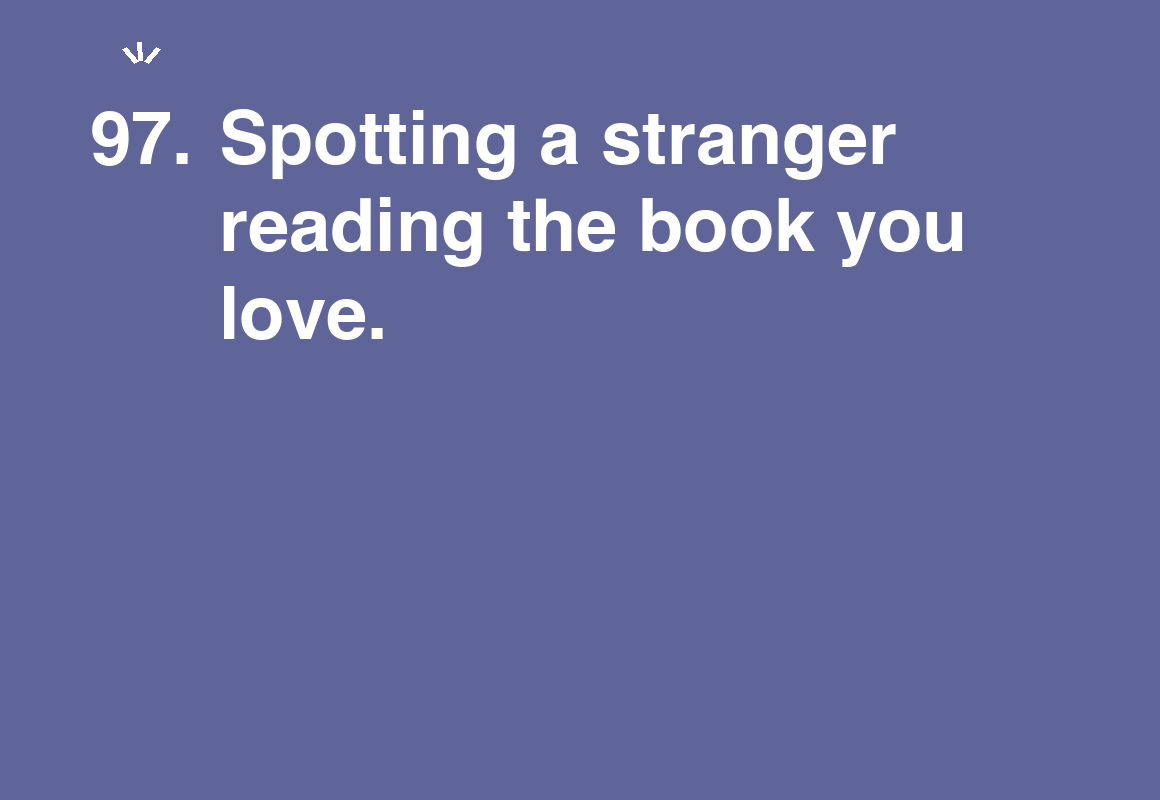 Spotting a stranger reading the book you love. — card 97 of the 1000 little things list