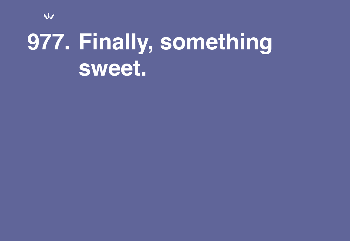 Finally, something sweet. — card 977 of the 1000 little things list