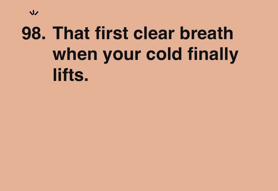 That first clear breath when your cold finally lifts. — card 98 of the 1000 little things list