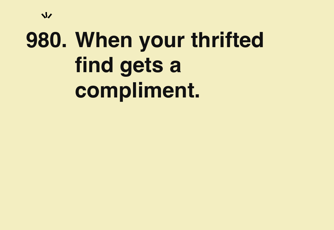 When your thrifted find gets a compliment. — card 980 of the 1000 little things list