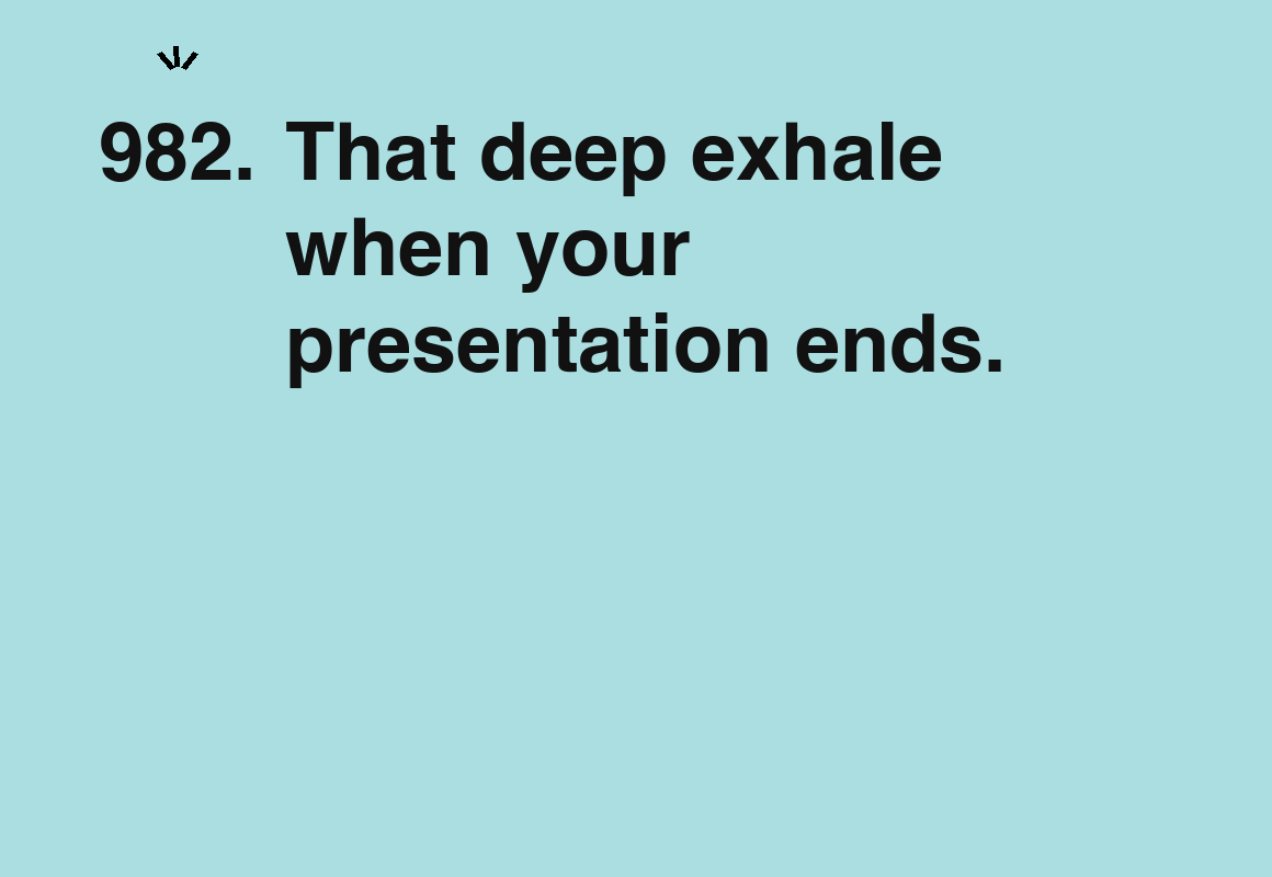 That deep exhale when your presentation ends. — card 982 of the 1000 little things list