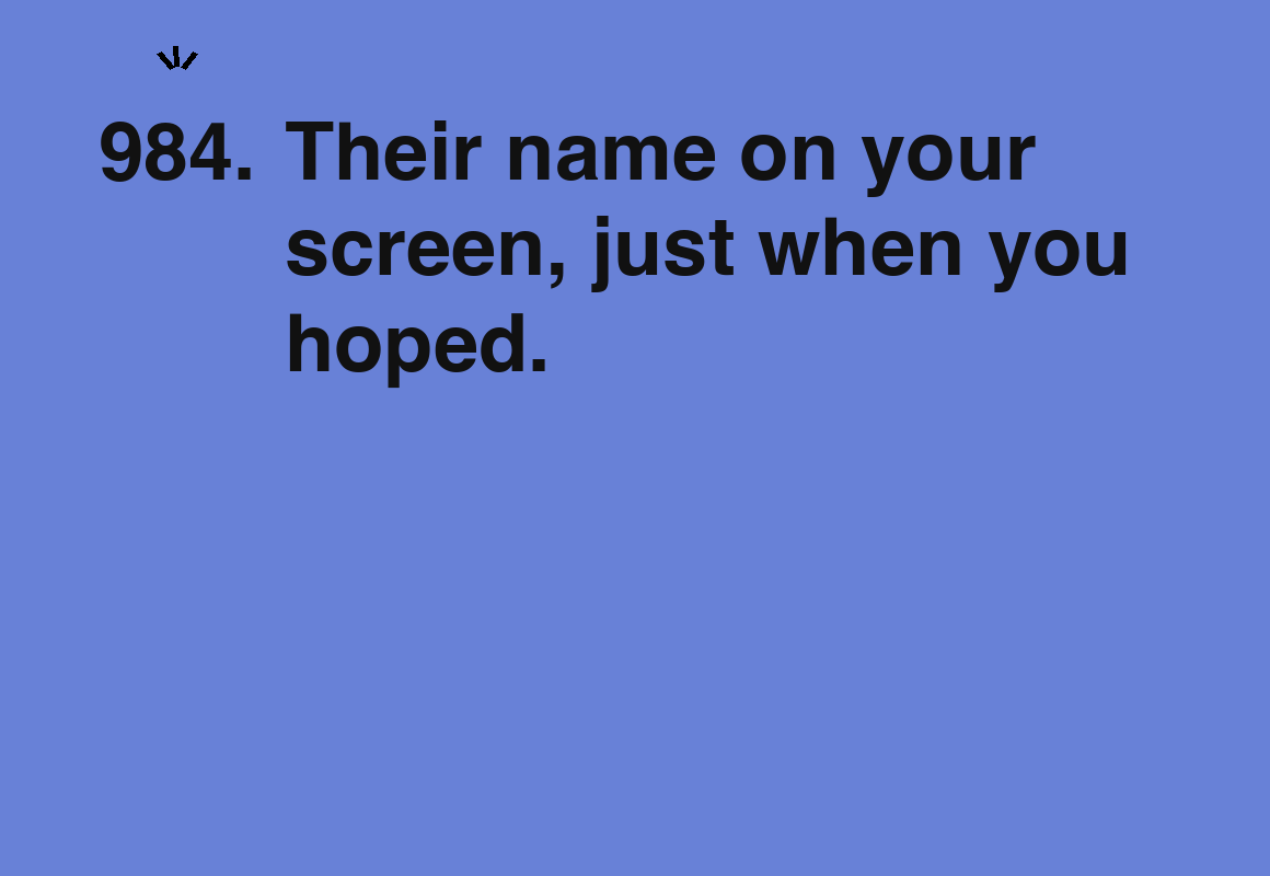 Their name on your screen, just when you hoped. — card 984 of the 1000 little things list