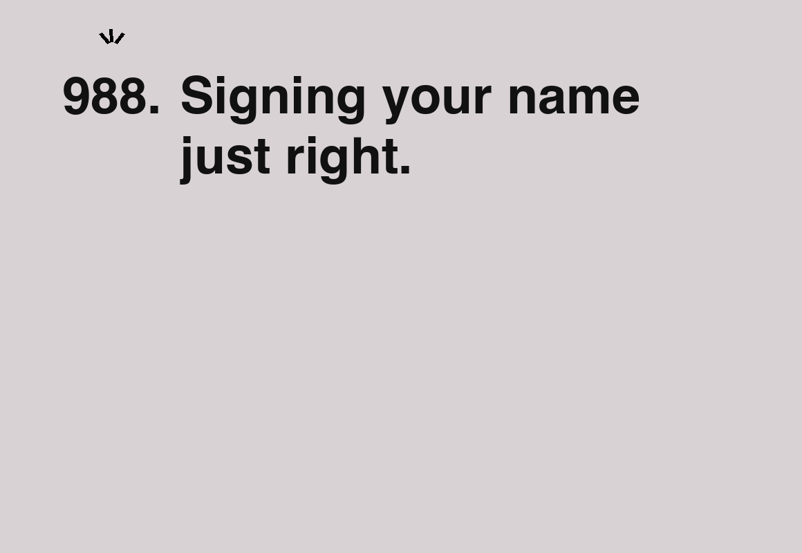 Signing your name just right. — card 988 of the 1000 little things list