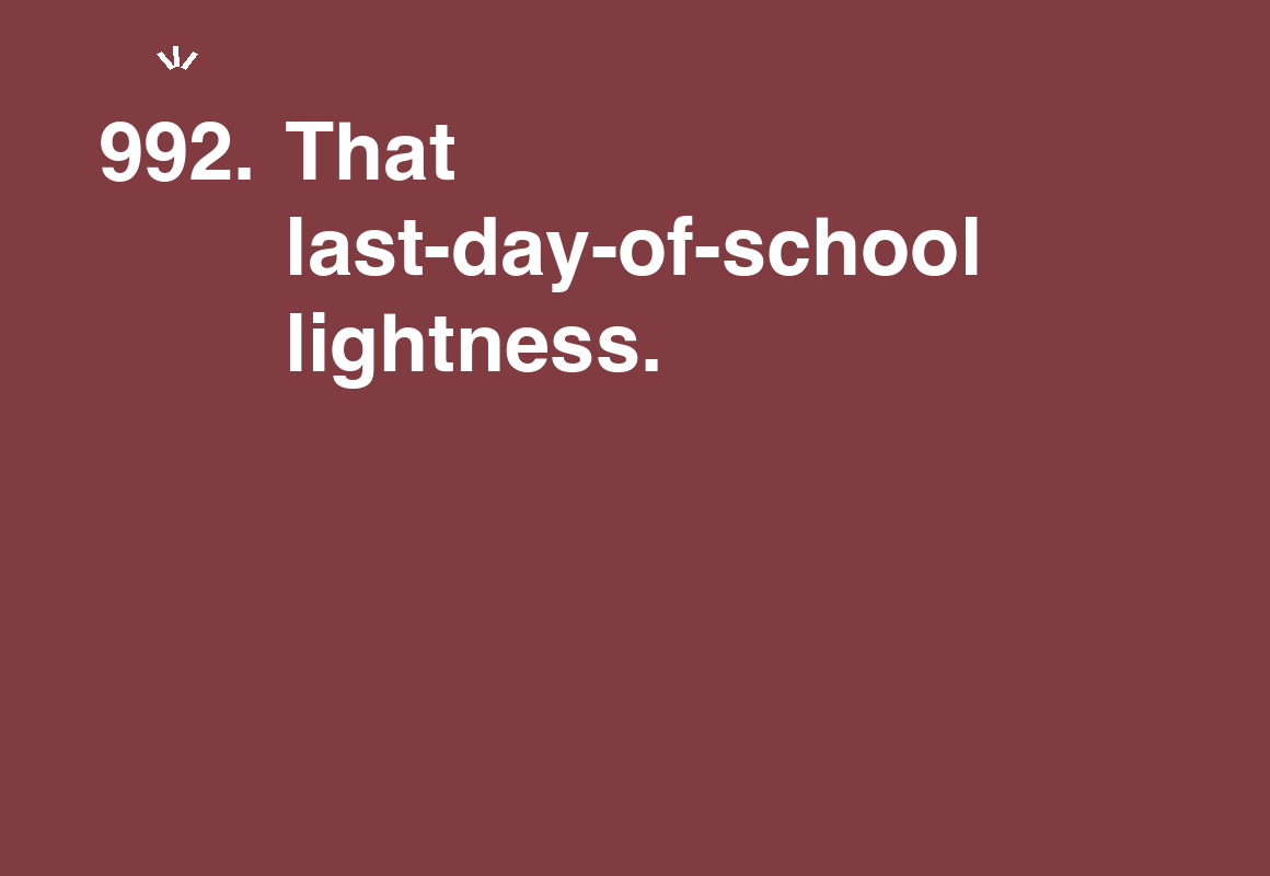 That last-day-of-school lightness. — card 992 of the 1000 little things list