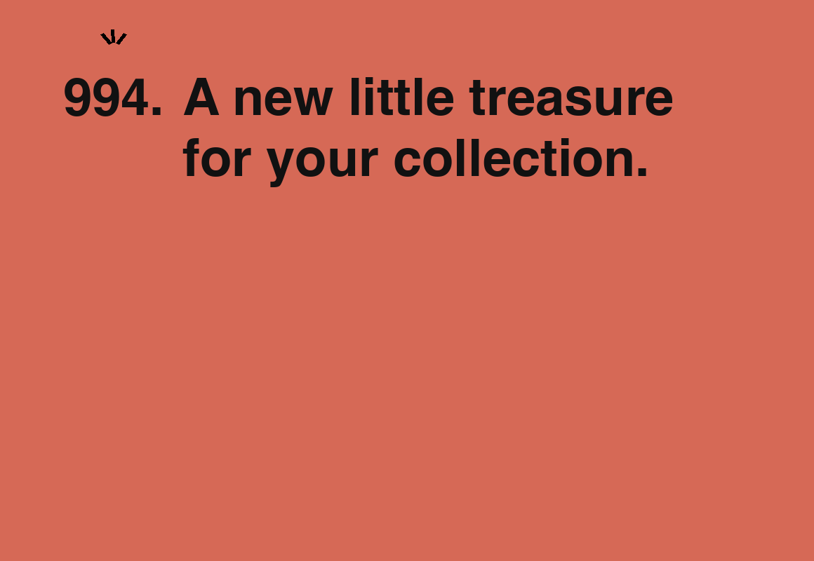 A new little treasure for your collection. — card 994 of the 1000 little things list